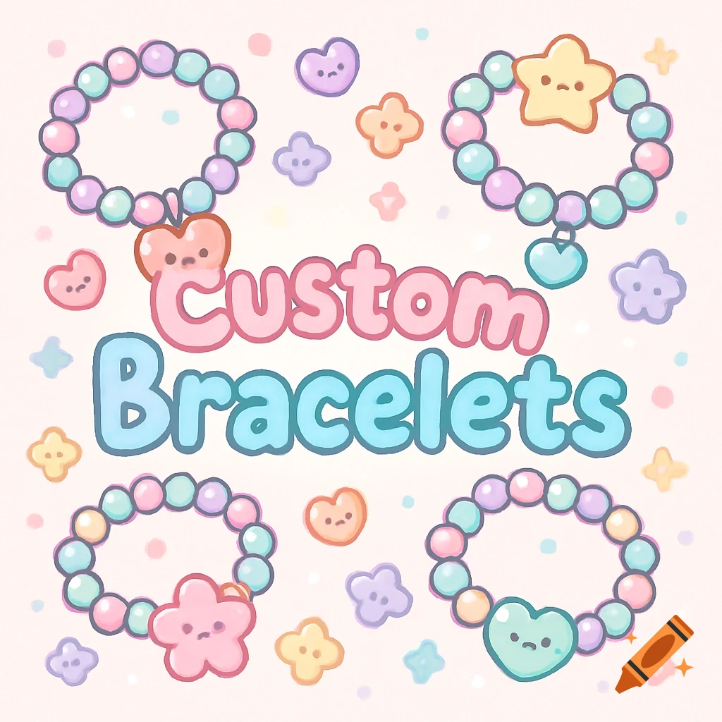 A kawaii pastel illustration featuring four beaded bracelets with cute charms (heart, star, flower) and the text 'Custom Bracelets' in the center.