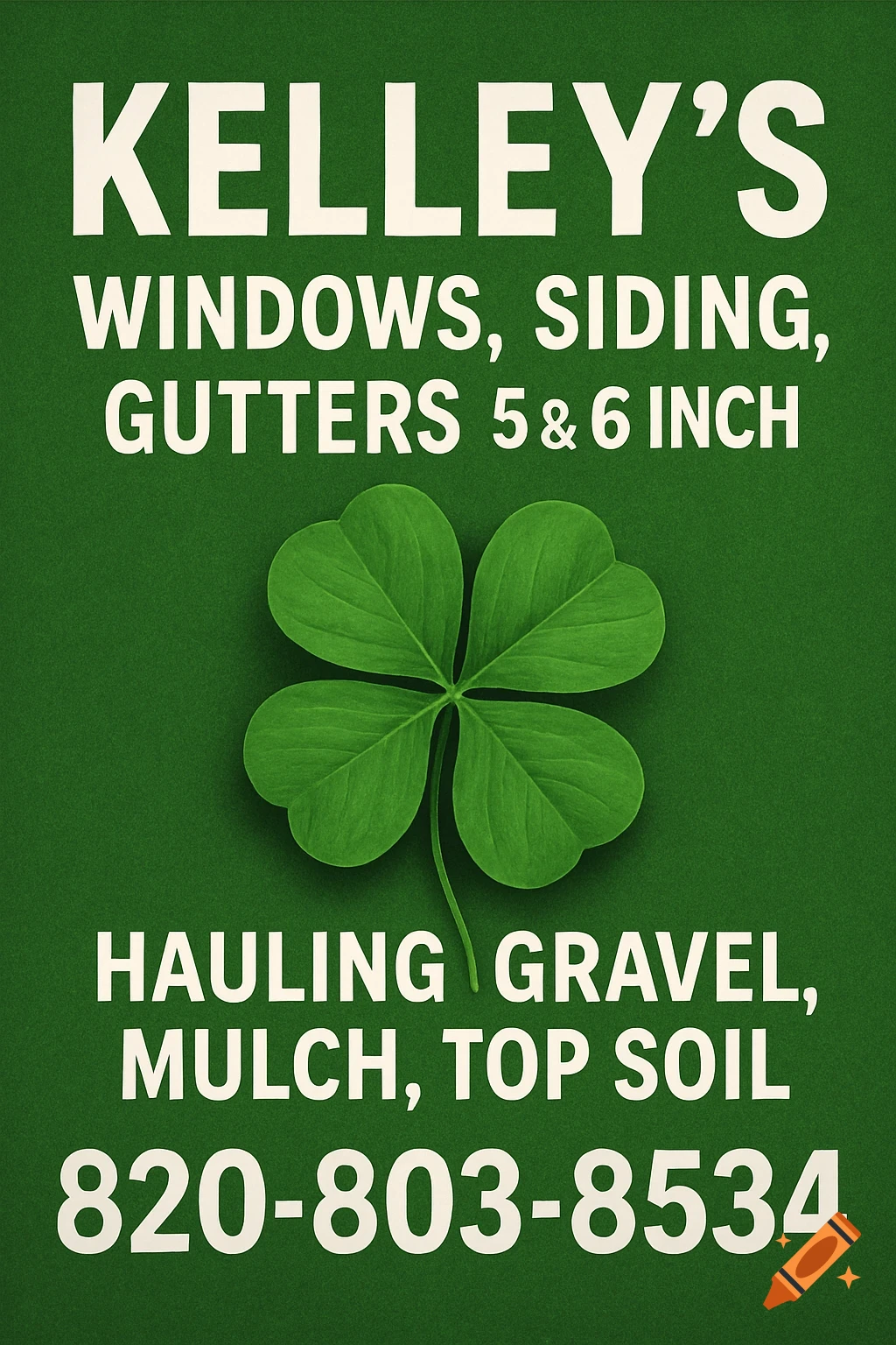 Green business sign for Kelley's advertising windows, siding, gutters, and hauling services with a phone number, featuring a four-leaf clover.