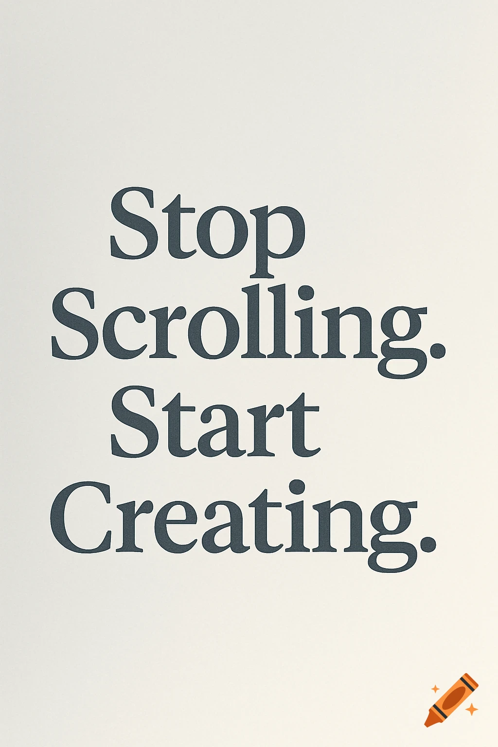 Text reads 'Stop Scrolling. Start Creating.' in dark grey on an off-white background.