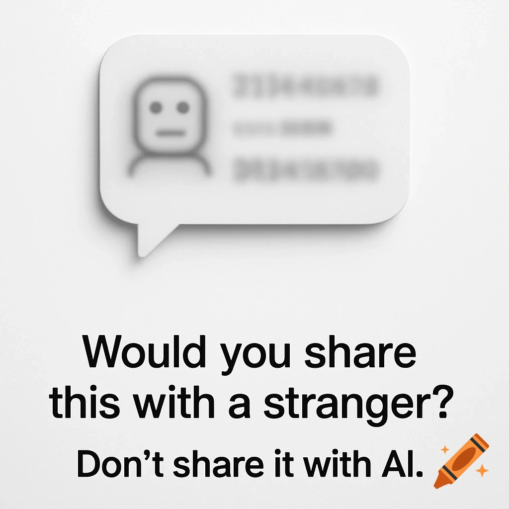 A white speech bubble with a generic user icon and blurred text, above the text "Would you share this with a stranger? Don't share it with AI."