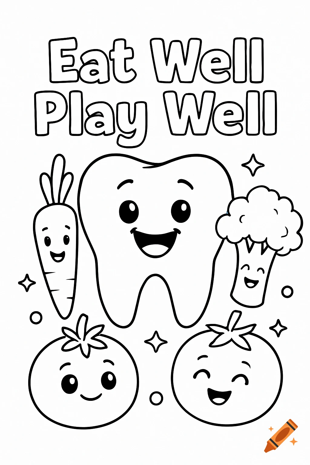 A black outline coloring page featuring a happy cartoon tooth, carrot, broccoli, and tomatoes, with the text 'Eat Well Play Well'.