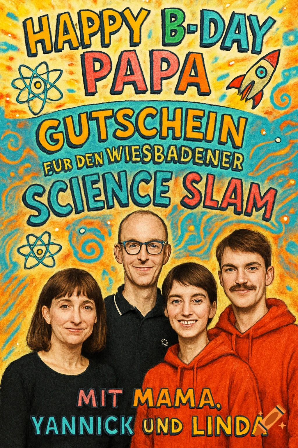 A colorful birthday voucher with a crayon-like texture. Text says "Happy B-Day Papa, Gutschein für den Wiesbadener Science Slam - Mit Mama, Yannick und Linda." Four smiling people, a man with glasses, a woman with a fringe, a young woman in a red hoodie, and a man with a mustache in a red hoodie, are below the text.