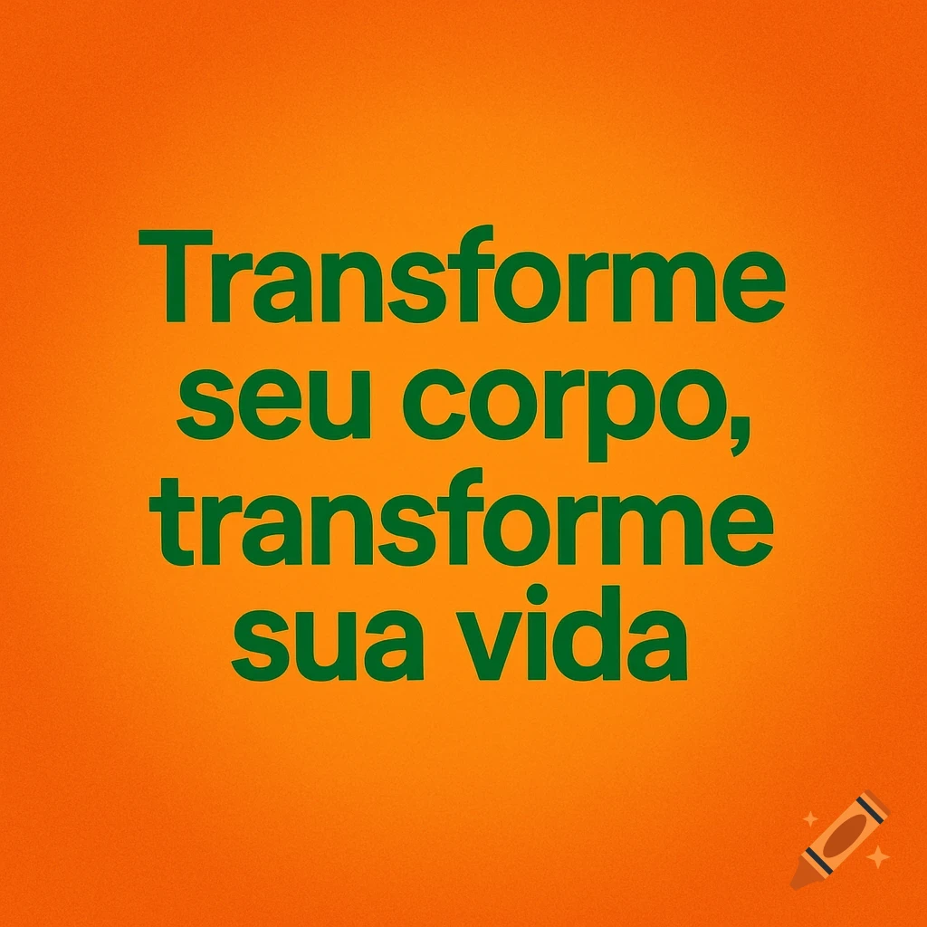 Green bold text "Transforme seu corpo, transforme sua vida" centered on a vibrant orange background with a subtle grain texture.