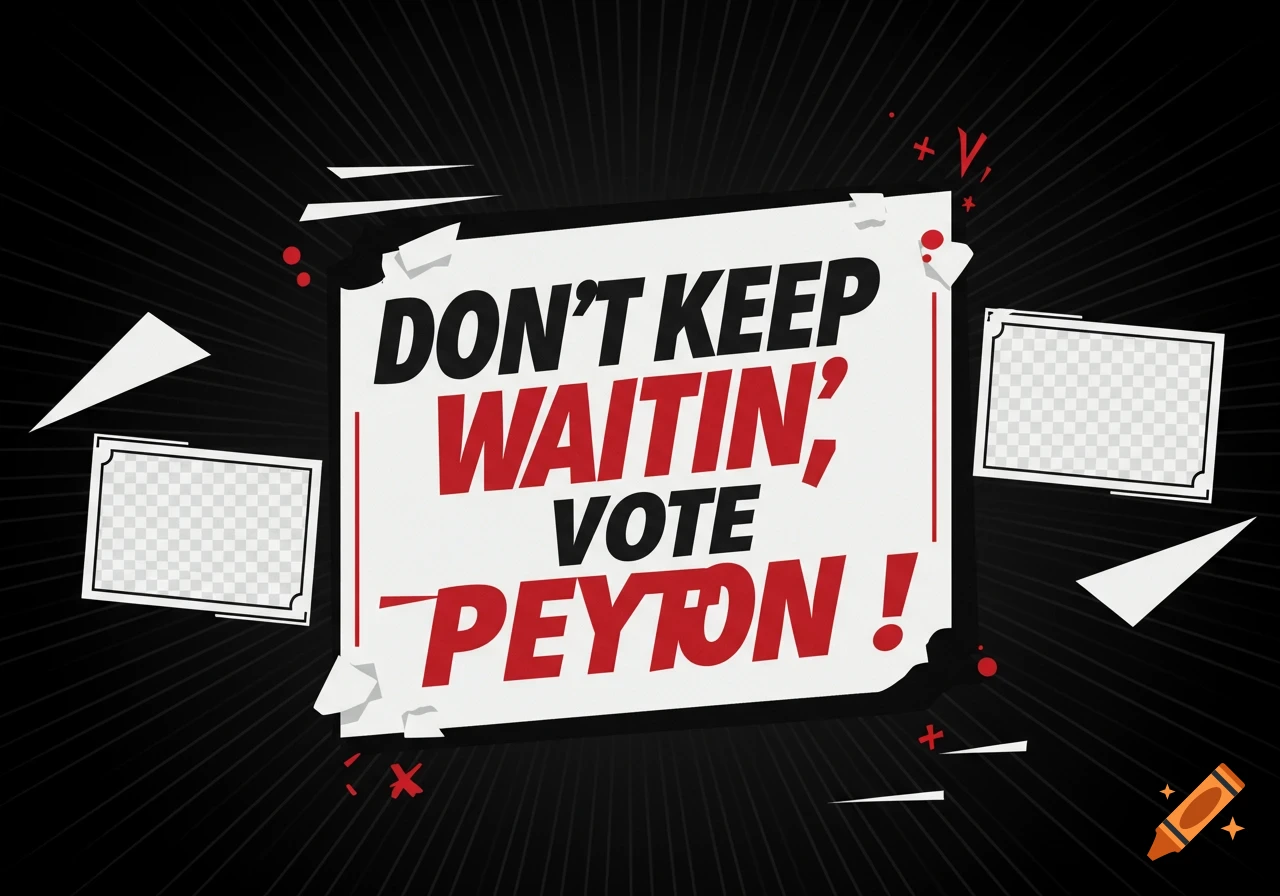 A black, red, and white graphic design for a campaign sign with the slogan "Don't Keep Waitin', Vote Peyton!" and two rectangular photo placeholders.