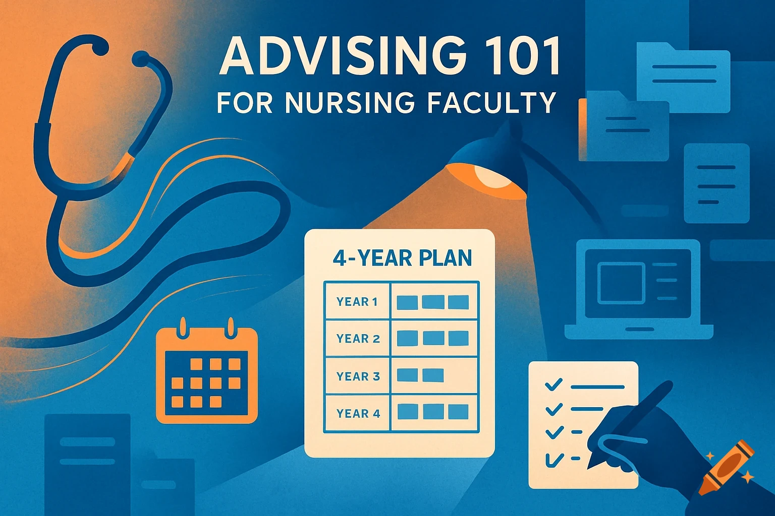 A blue and orange illustration with 'Advising 101 for Nursing Faculty', showing a stethoscope, 4-year plan, calendar, laptop, and a hand writing notes.
