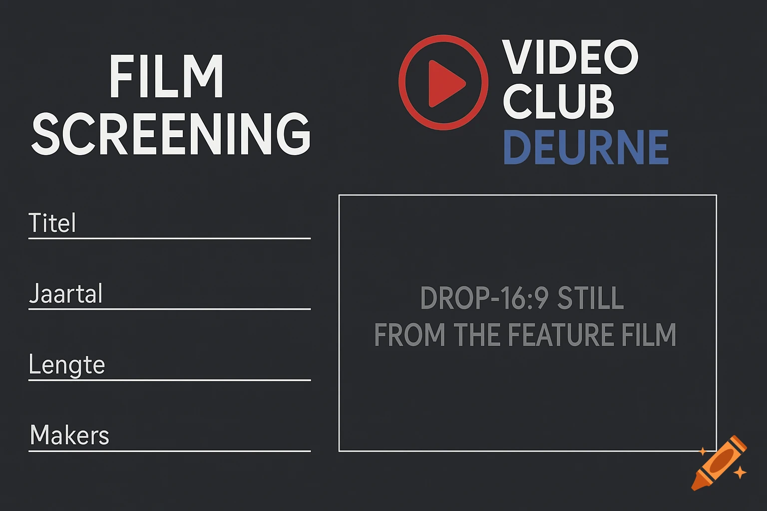 Dark gray graphic for a film screening event, with 'FILM SCREENING', 'VIDEO CLUB DEURNE' logo, film detail fields, and a 16:9 still placeholder.