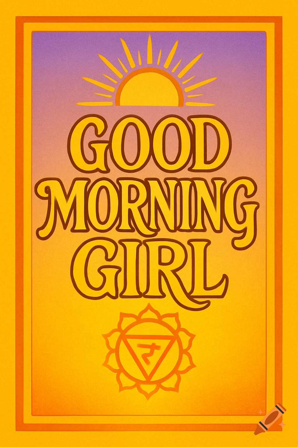 A vibrant 2D poster with 'GOOD MORNING GIRL' in bold yellow text, a sunrise, and a Manipura chakra symbol on a gradient background.