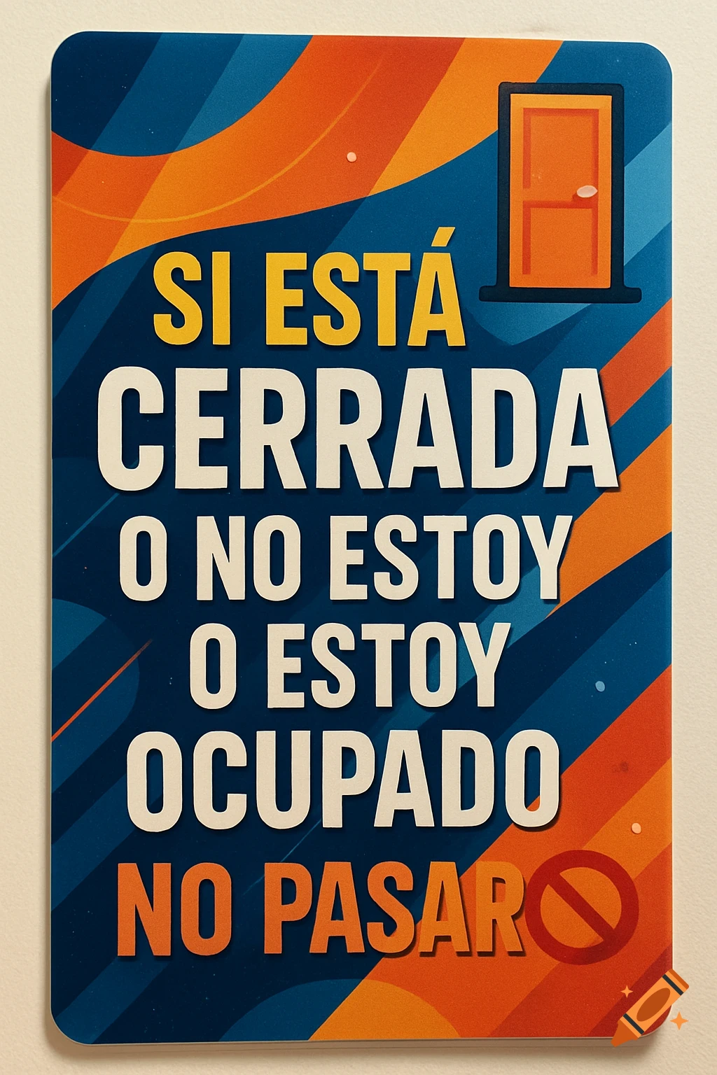 A colorful graphic sign with Spanish text "SI EST CERRADA O NO ESTOY O ESTOY OCUPADO NO PASAR" and a small orange door icon.