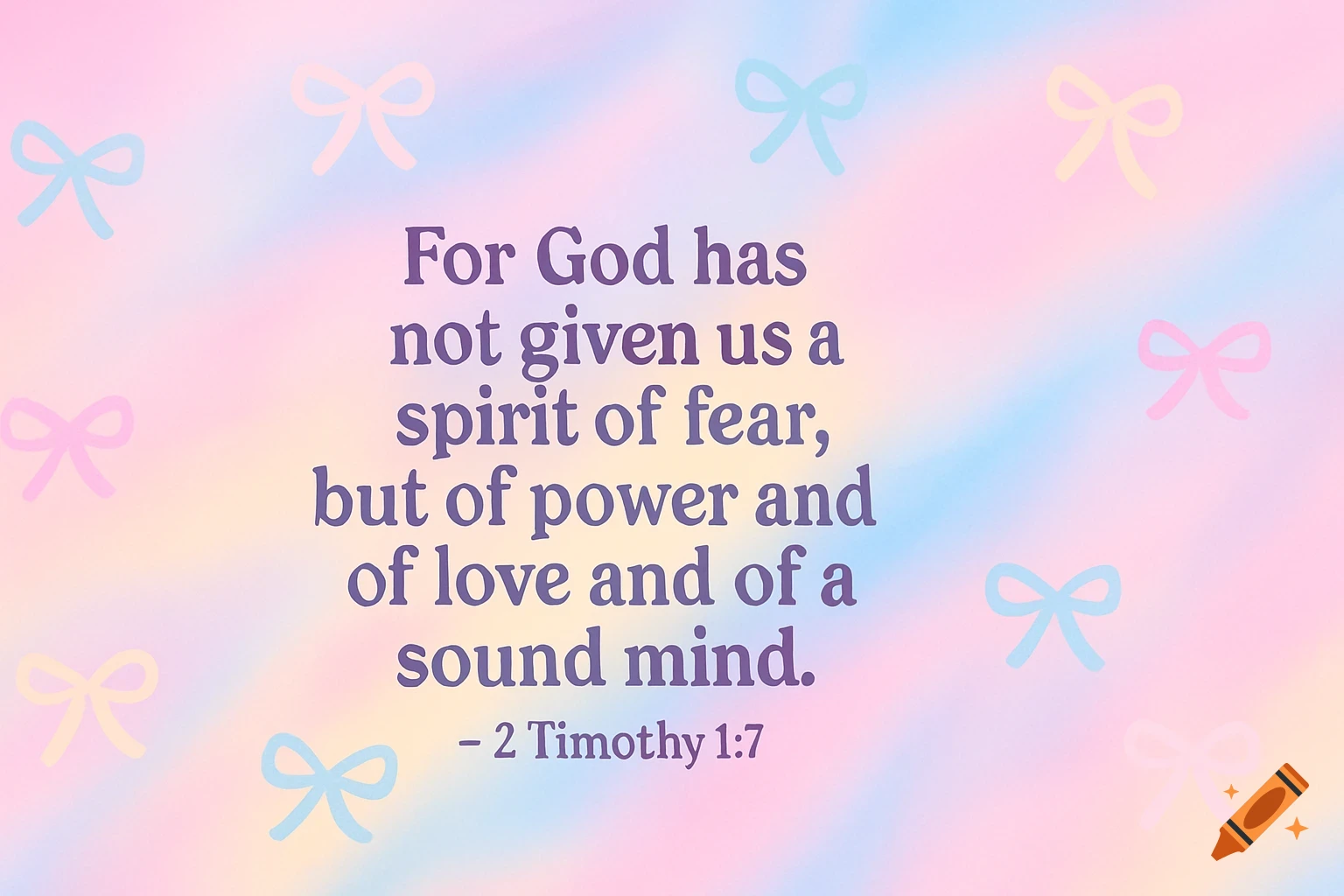 Pastel wallpaper with Bible verse '2 Timothy 1:7' against soft pink, blue, yellow, and scattered bows.