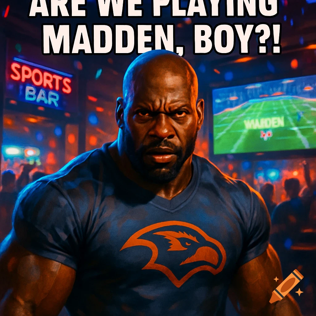 A muscular Black man with a stern expression in a sports bar, asking "ARE WE PLAYING MADDEN, BOY?!" with a football game on a TV in the background.