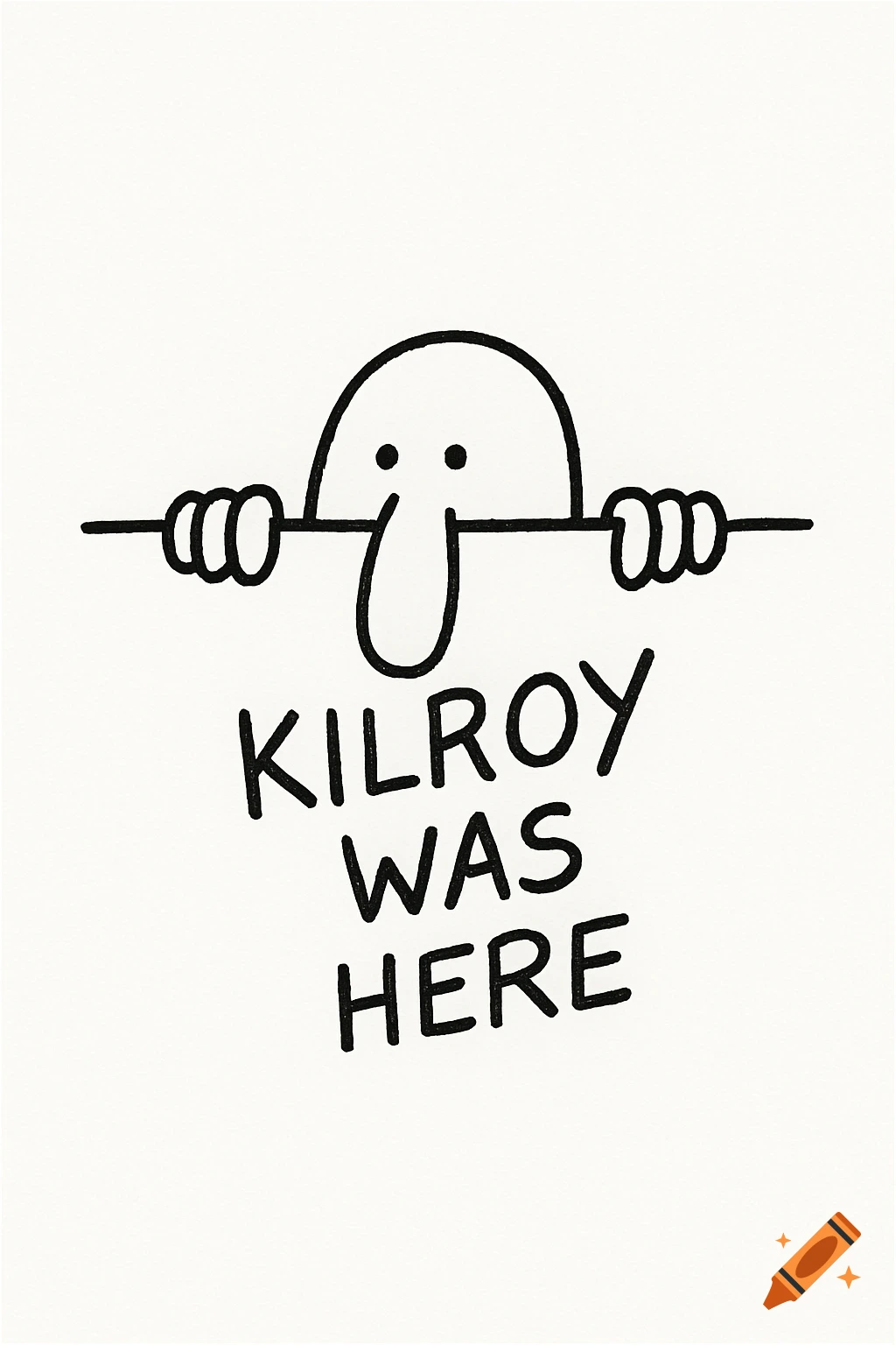 Crude black and white doodle of Kilroy with a long nose peering over a line, with 'KILROY WAS HERE' text below.