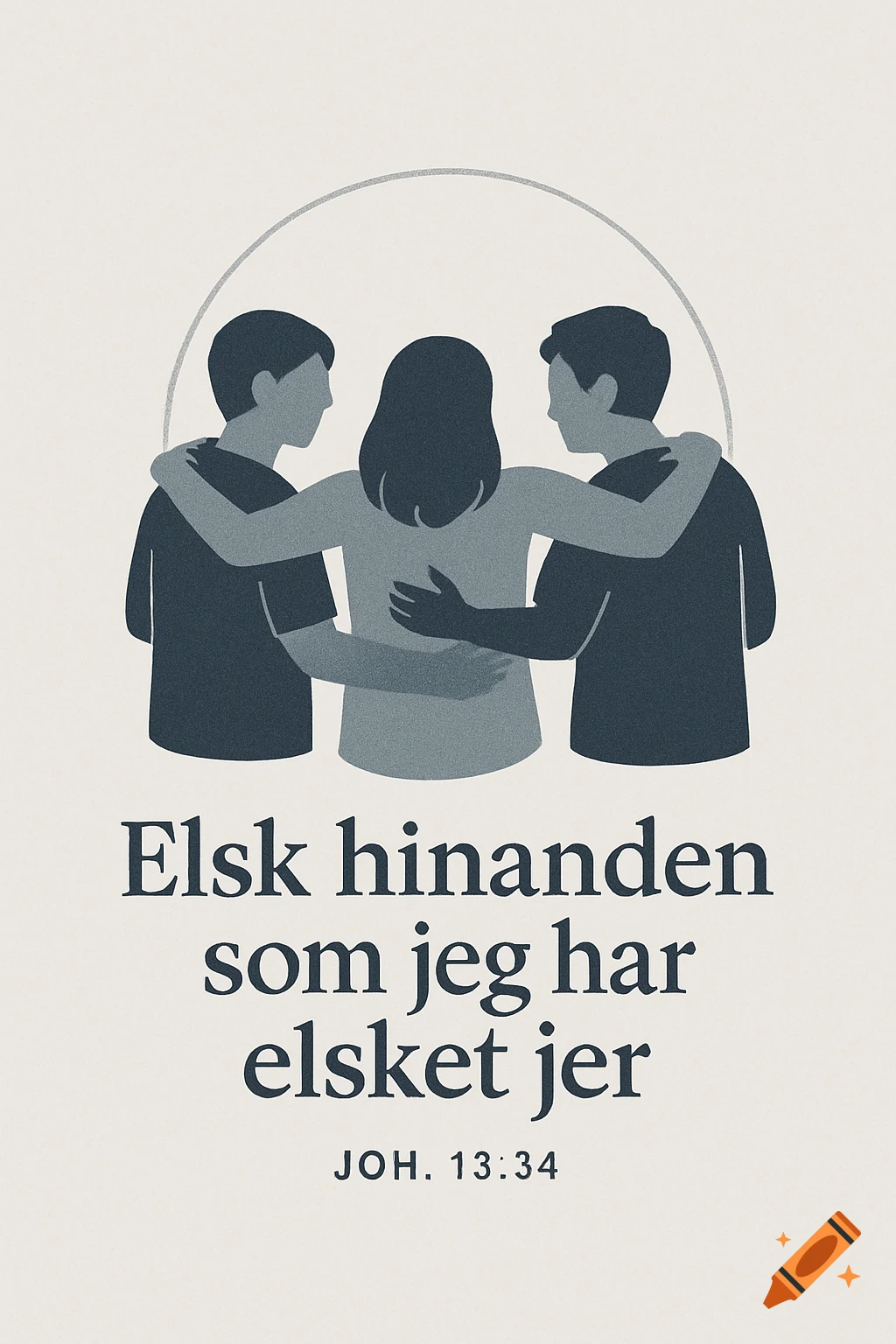Minimalist illustration of three people embracing, with the text 'Elsk hinanden som jeg har elsket jer Joh. 13:34' below.