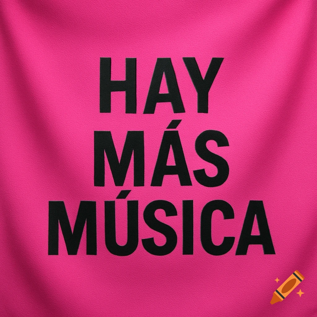 Black text "HAY MÁS MÚSICA" on a vibrant pink fabric banner with visible folds and shadows.