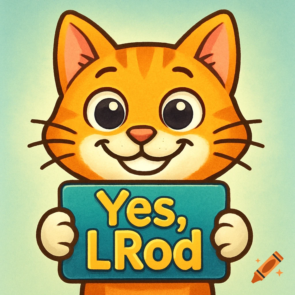 A cute, smiling orange cartoon cat holds a teal sign that reads 'Yes, LRod'.