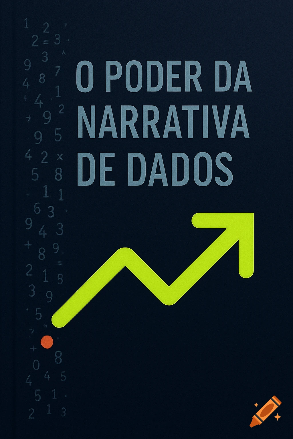 A dark blue e-book cover titled "O PODER DA NARRATIVA DE DADOS" (The Power of Data Narrative) in light blue, with a vibrant green upward-trending arrow and faint background numbers and symbols.