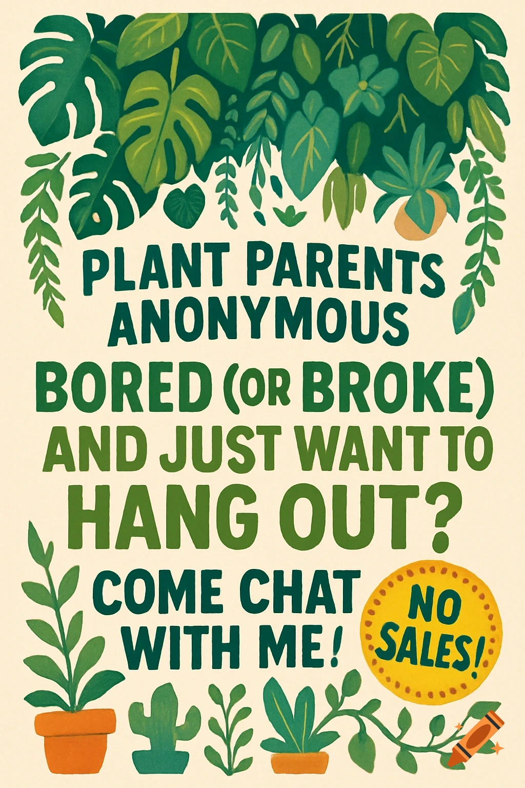 A vibrant green flyer for "Plant Parents Anonymous" with potted plants and hanging foliage. Text invites bored or broke plant parents to chat, with a "No Sales!" sticker.