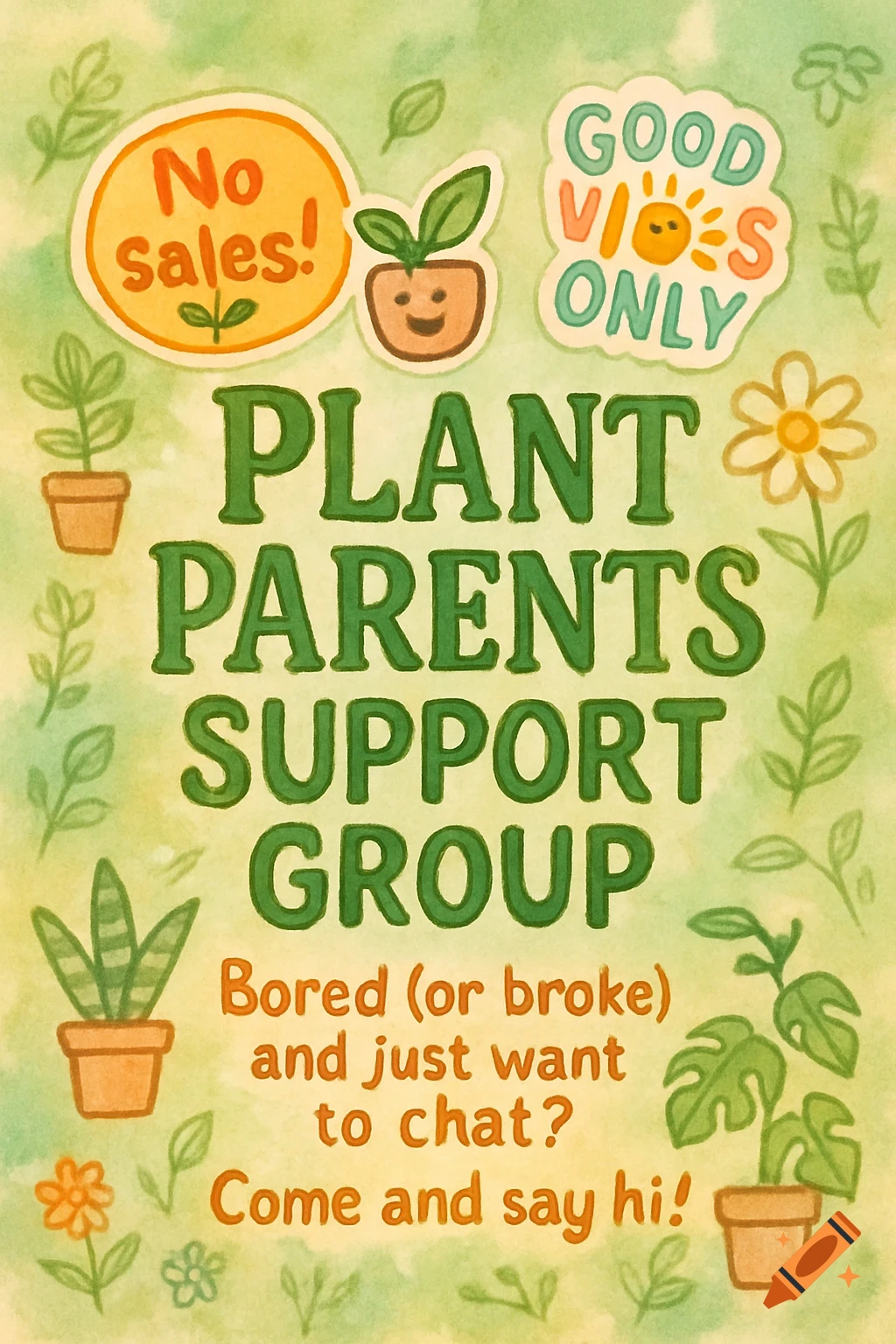 Watercolor flyer for a 'Plant Parents Support Group' with potted plants, leaves, and text bubbles 'No sales!' and 'Good Vibes Only'.