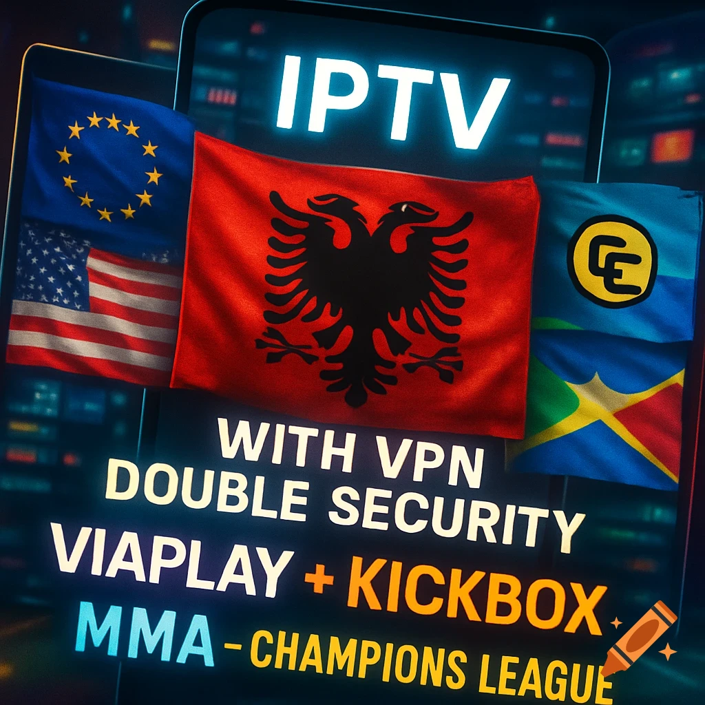 An advertisement for IPTV with VPN security, featuring the flags of the European Union, USA, Albania, and a Caribbean island flag. Text includes 'IPTV', 'WITH VPN DOUBLE SECURITY', 'VIAPLAY + KICKBOX', and 'MMA - CHAMPIONS LEAGUE'.