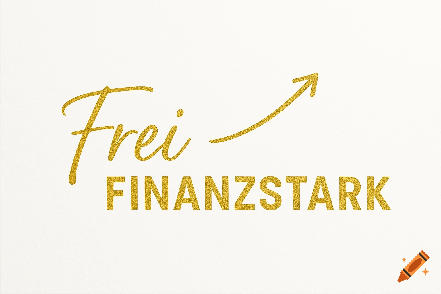 Golden glitter text "Frei Finanzstark" with an upward arrow on a textured white background.
