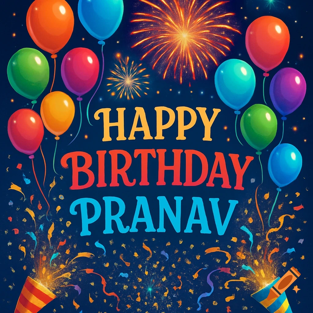 A vibrant birthday poster with colorful balloons, fireworks, party poppers, confetti, and the text "Happy Birthday Pranav" on a dark blue background.
