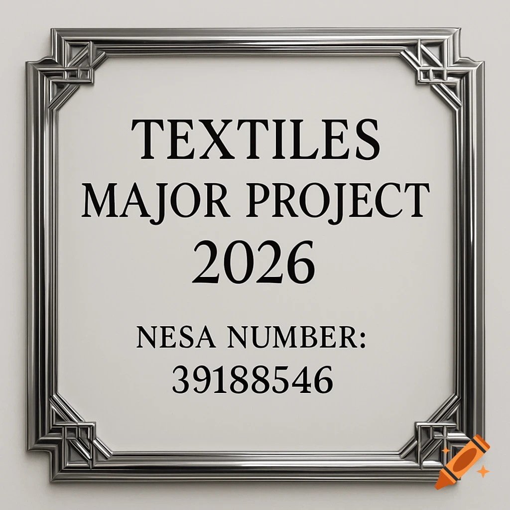 Art Deco metallic frame sign on a white background displaying 'TEXTILES MAJOR PROJECT 2026' and 'NESA NUMBER: 39188546'.