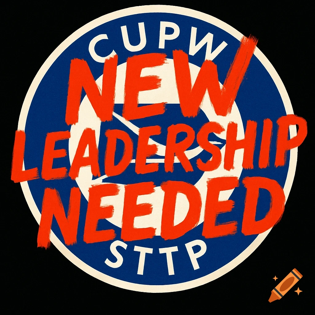 A distressed blue and cream circular logo features 'CUPW' and 'STTP', overlaid with bold red text 'NEW LEADERSHIP NEEDED'.