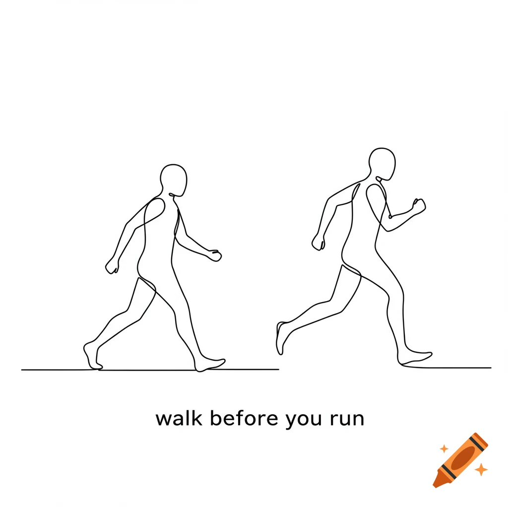 Minimalist line drawing of a person walking and a person running, with the text 'walk before you run'.