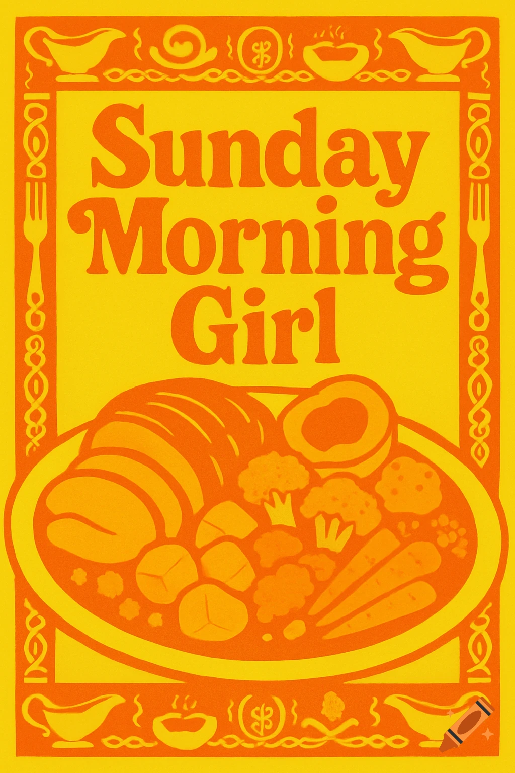 A graphic poster in orange and yellow with the text 'Sunday Morning Girl' above a stylized English Sunday roast dinner.