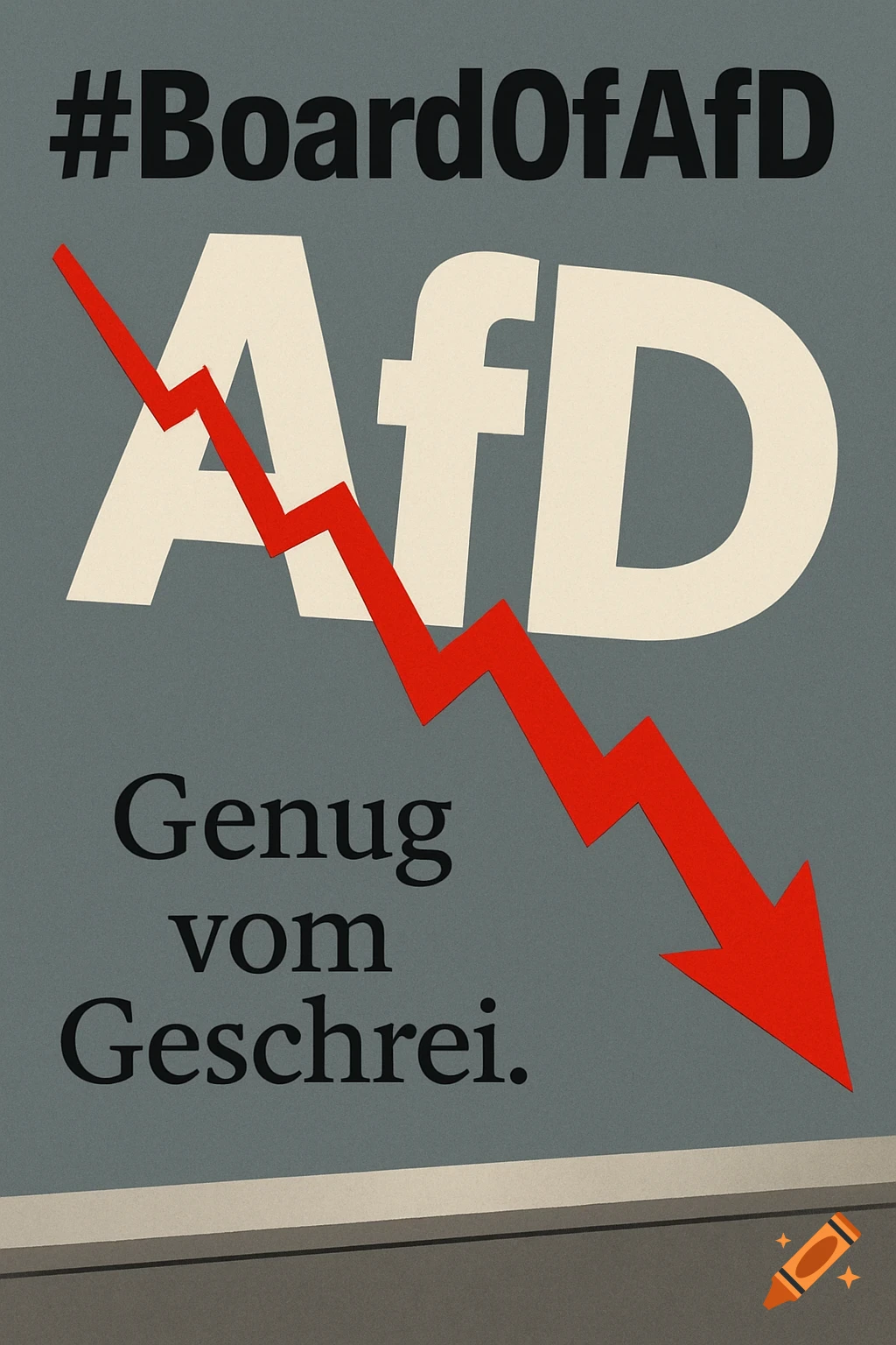 A grey poster with '#BoardOfAfD', large 'AfD' crossed by a red downward arrow, and 'Genug vom Geschrei.' below.