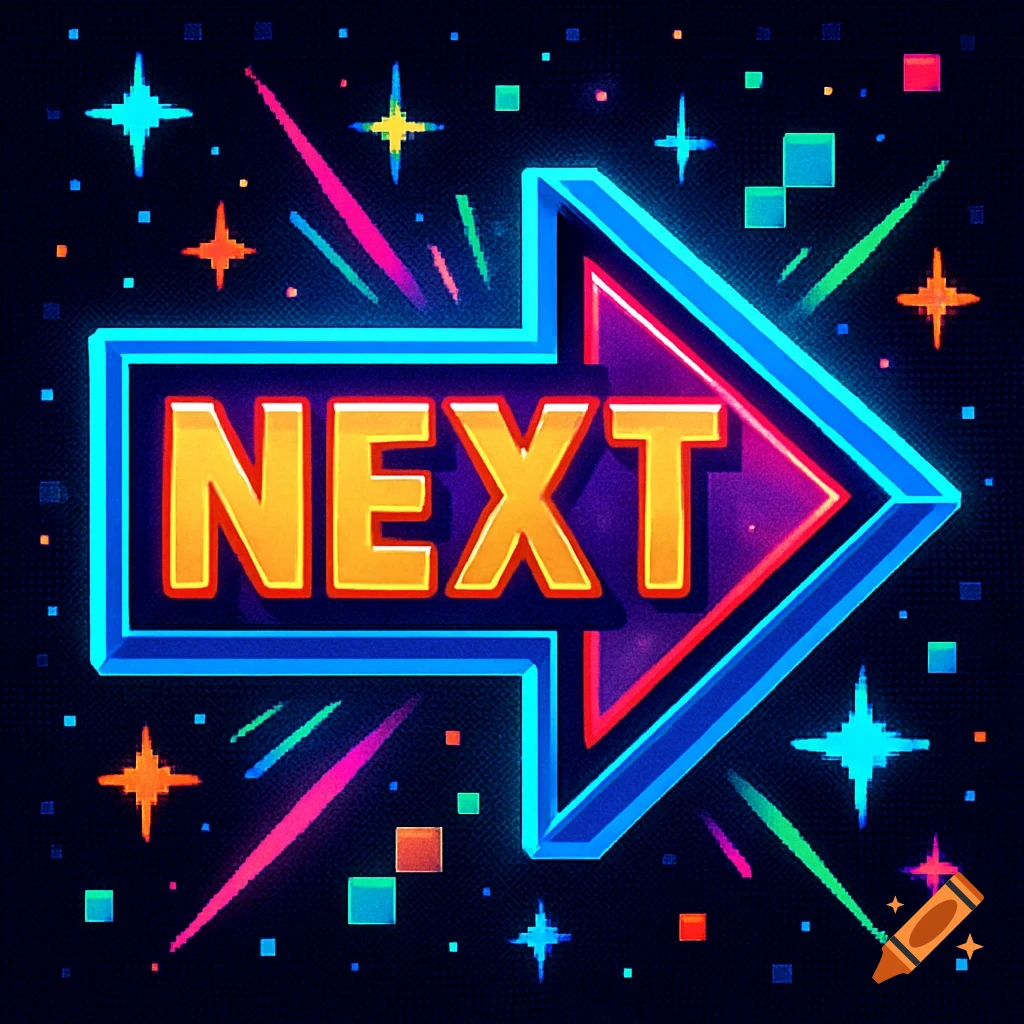 A glowing neon arcade-style arrow points right with the word NEXT in orange, set against a dark, pixelated background.