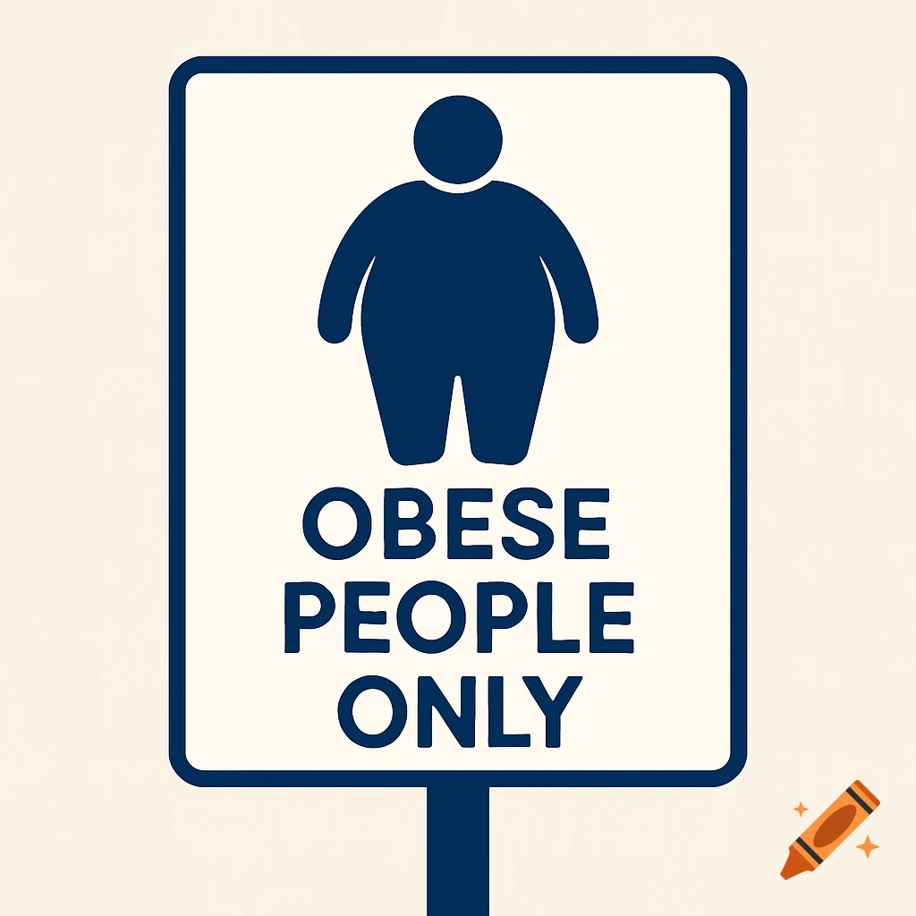 A white sign with a blue border and post, featuring a blue silhouette of an obese person above the text "OBESE PEOPLE ONLY" in bold blue letters.