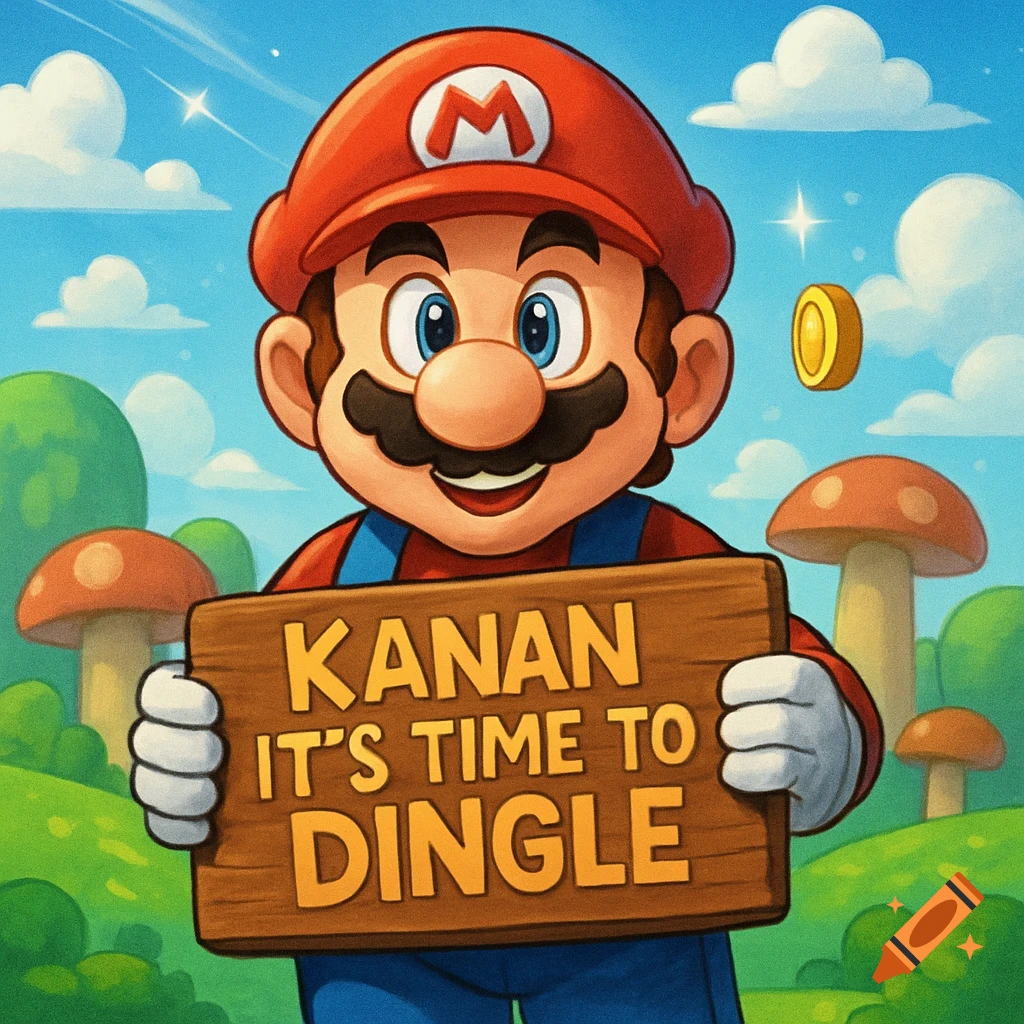 Cartoon Mario holds a wooden sign that reads 'Kanan It's Time To Dingle' in a bright, grassy landscape with mushrooms.