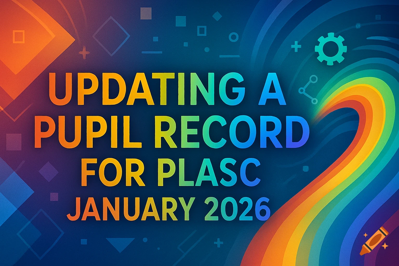 A colorful graphic banner with text 'Updating a Pupil Record for PLASC January 2026' on an abstract blue background with a rainbow arc.