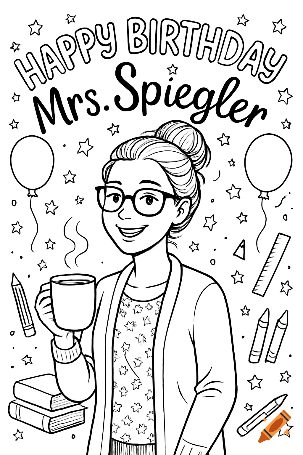 A black and white coloring page of a smiling female teacher holding a coffee cup, with "Happy Birthday Mrs. Spiegler" text, balloons, and school supplies.