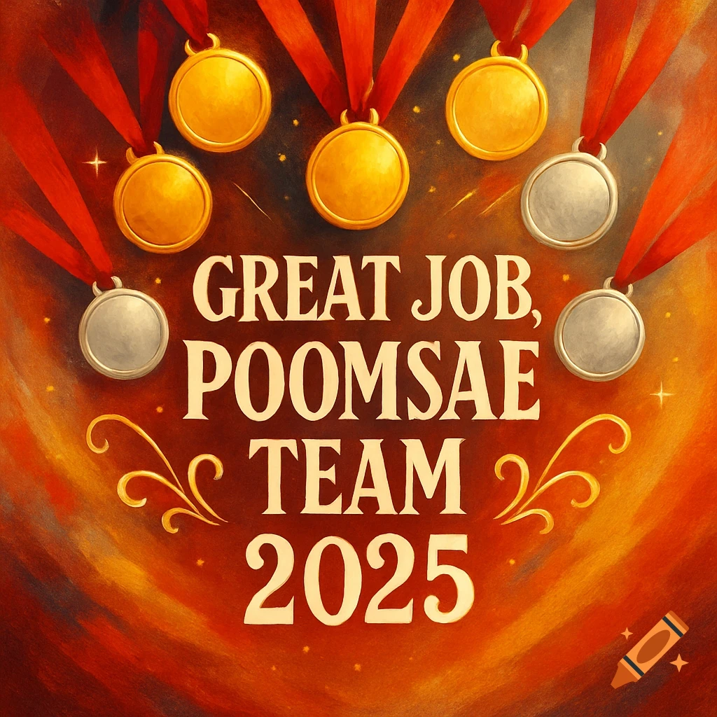 A vibrant poster with gold and silver medals on red ribbons and the text 'GREAT JOB, POOMSAE TEAM 2025'.