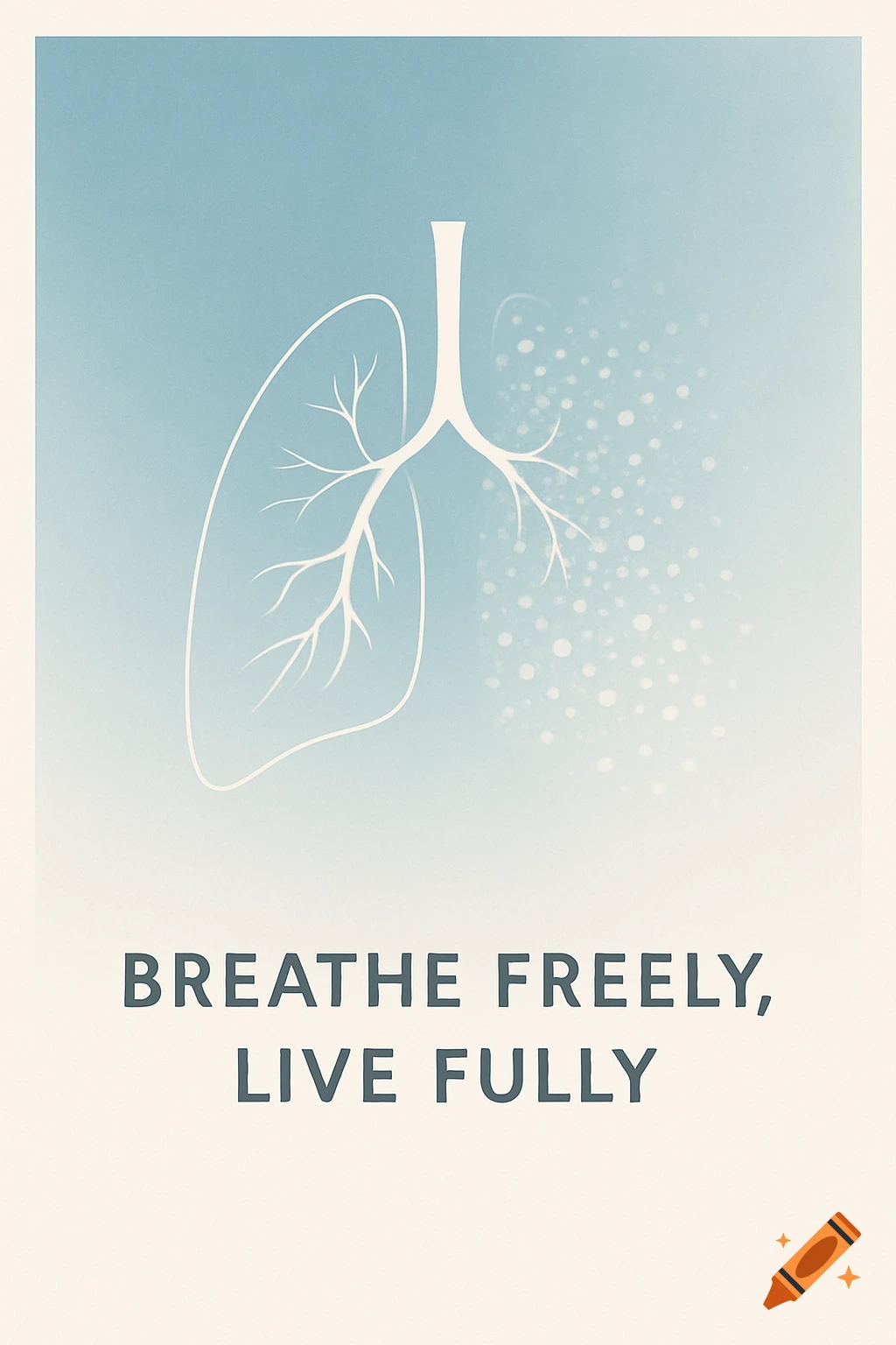 A minimalist poster shows a lung outline, one side dissolving into particles, with text 'BREATHE FREELY, LIVE FULLY' below.