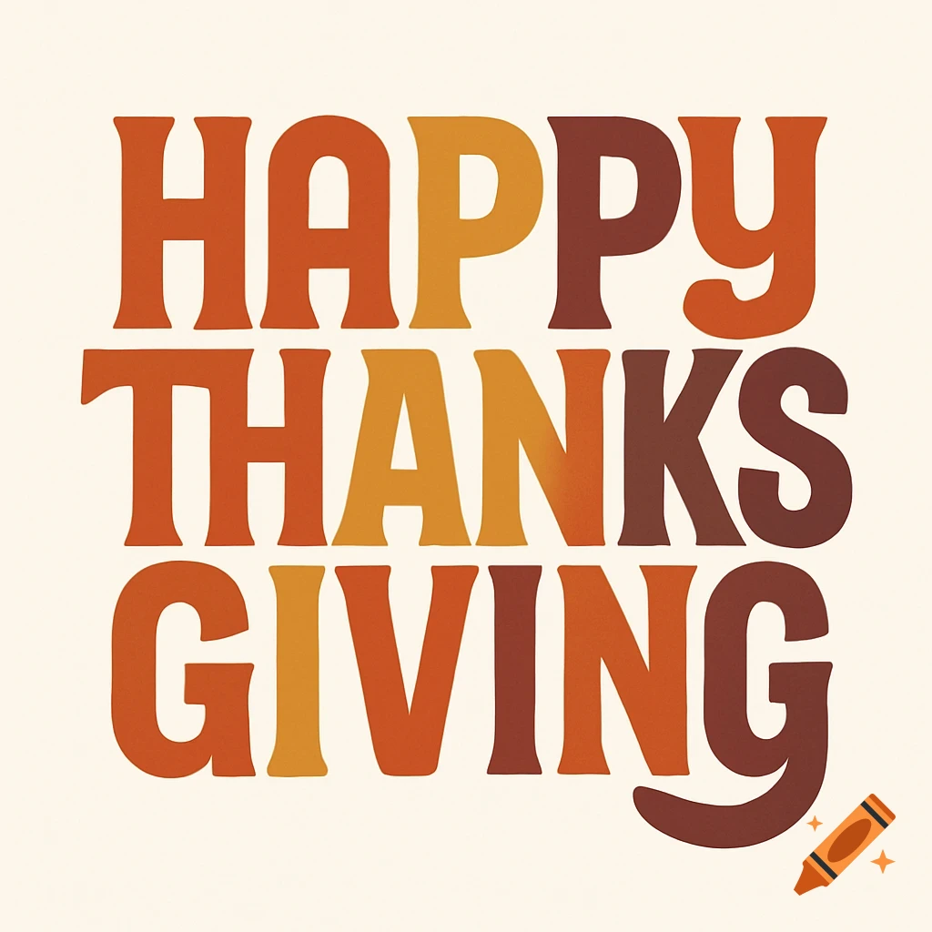 A stylized graphic featuring the words "Happy Thanksgiving" in stacked, orange and brown block letters with a subtle textured look.