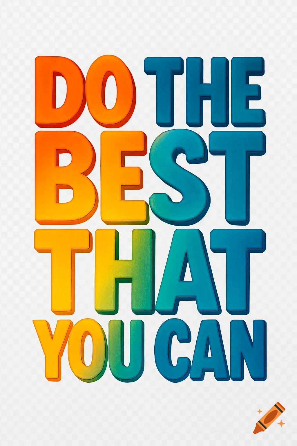 Colorful 3D text graphic saying 'DO THE BEST THAT YOU CAN' with a transparent background.