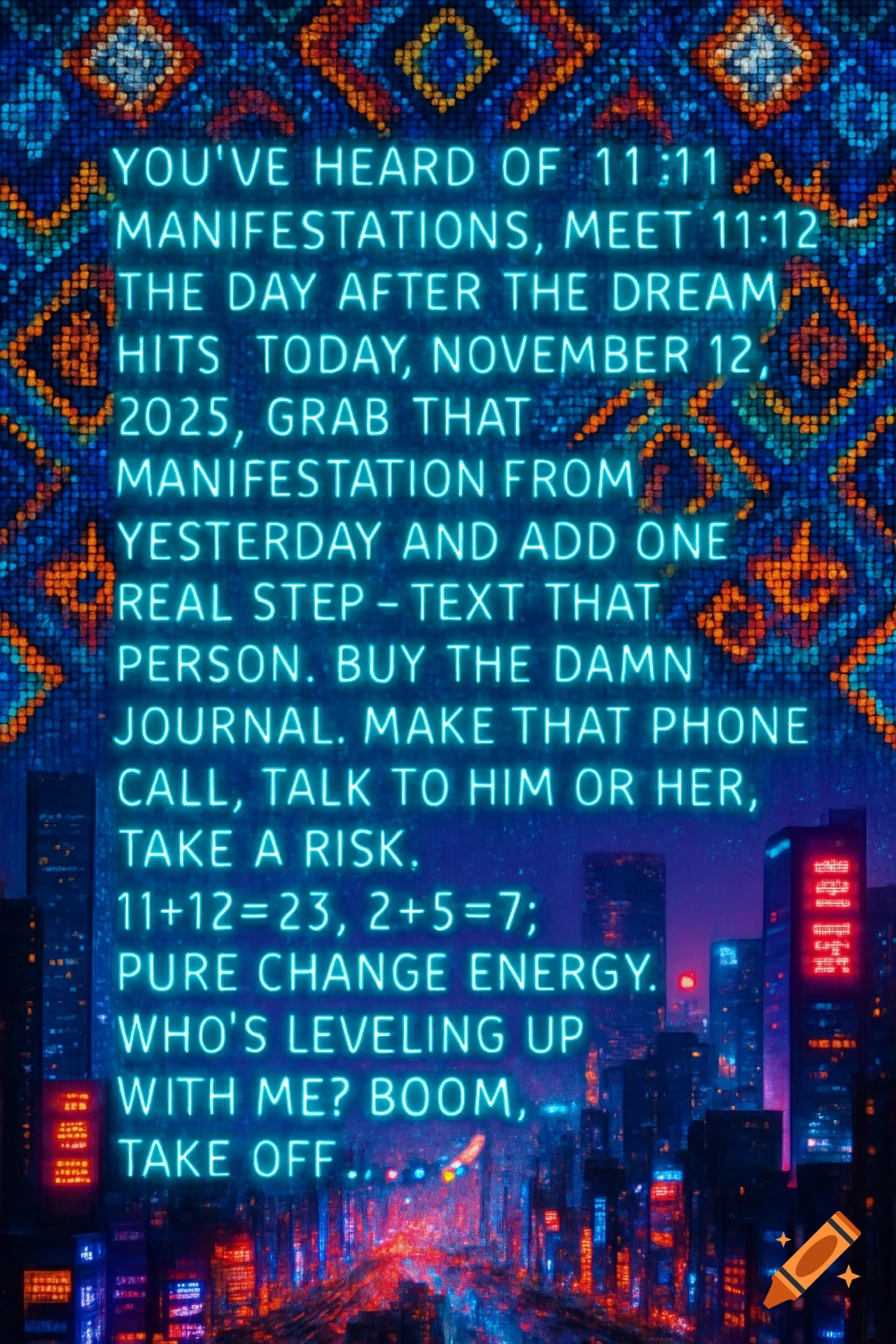 Neon text with an inspirational message over a background that transitions from a colorful indigenous beaded pattern to a cyberpunk city skyline.