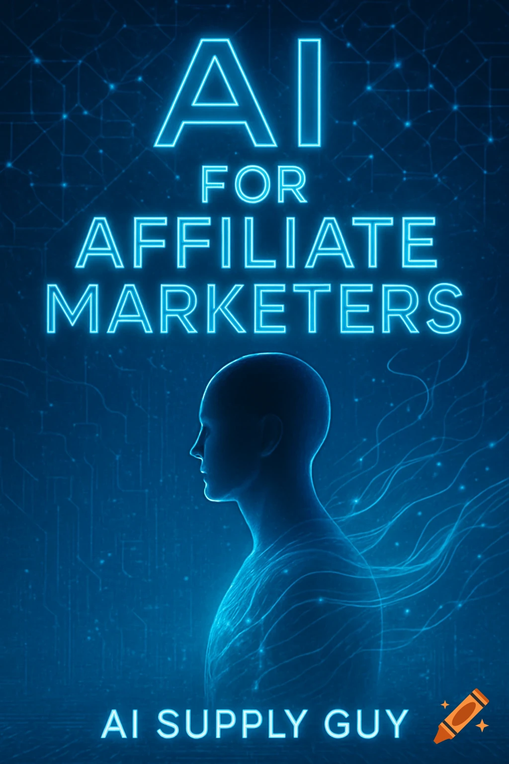 Ebook cover for 'AI for Affiliate Marketers' by AI Supply Guy, featuring a blue neon silhouette of a human head and circuit board background.