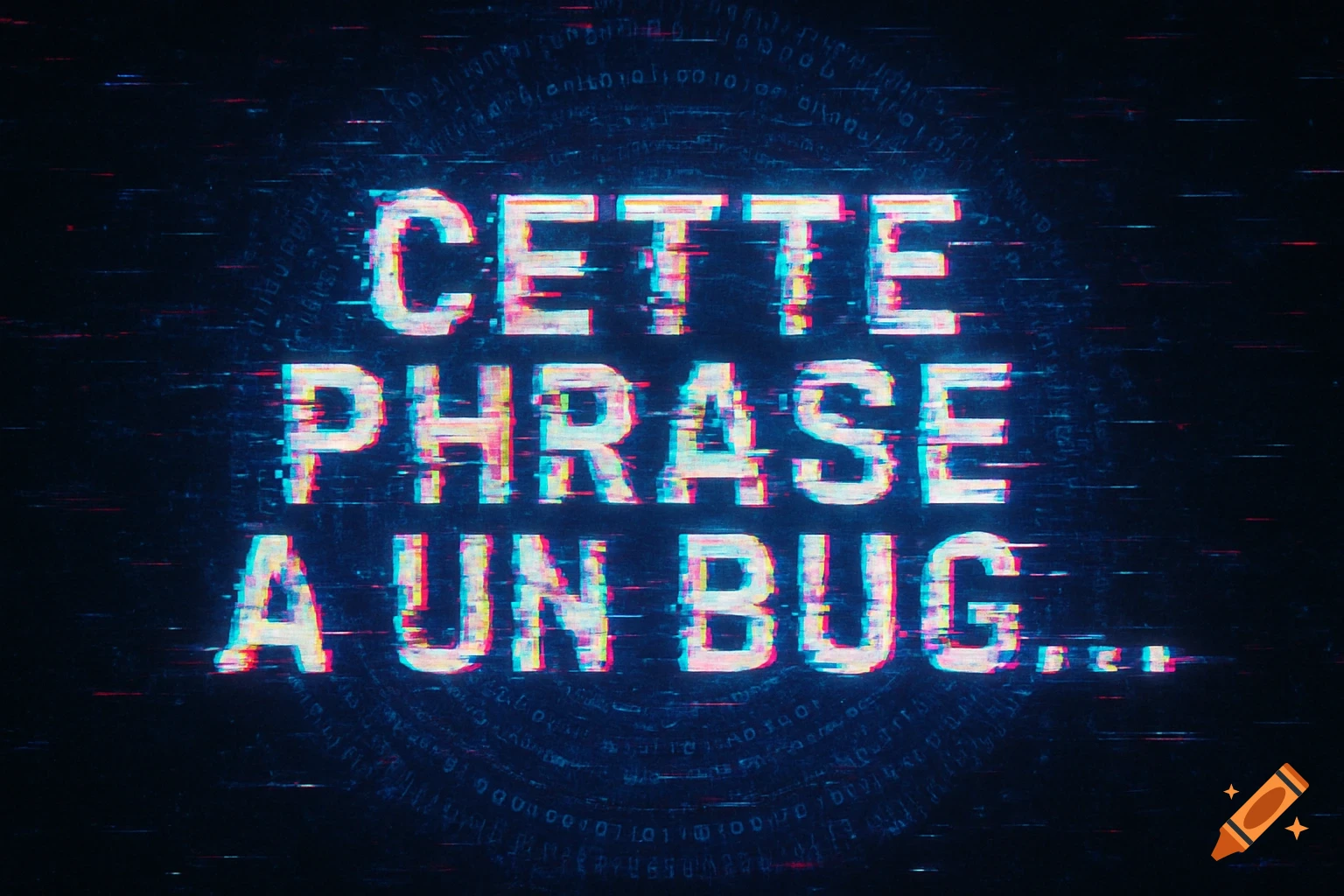 Text 'CETTE PHRASE A UN BUG...' with a digital glitch effect against a dark background with subtle binary code.