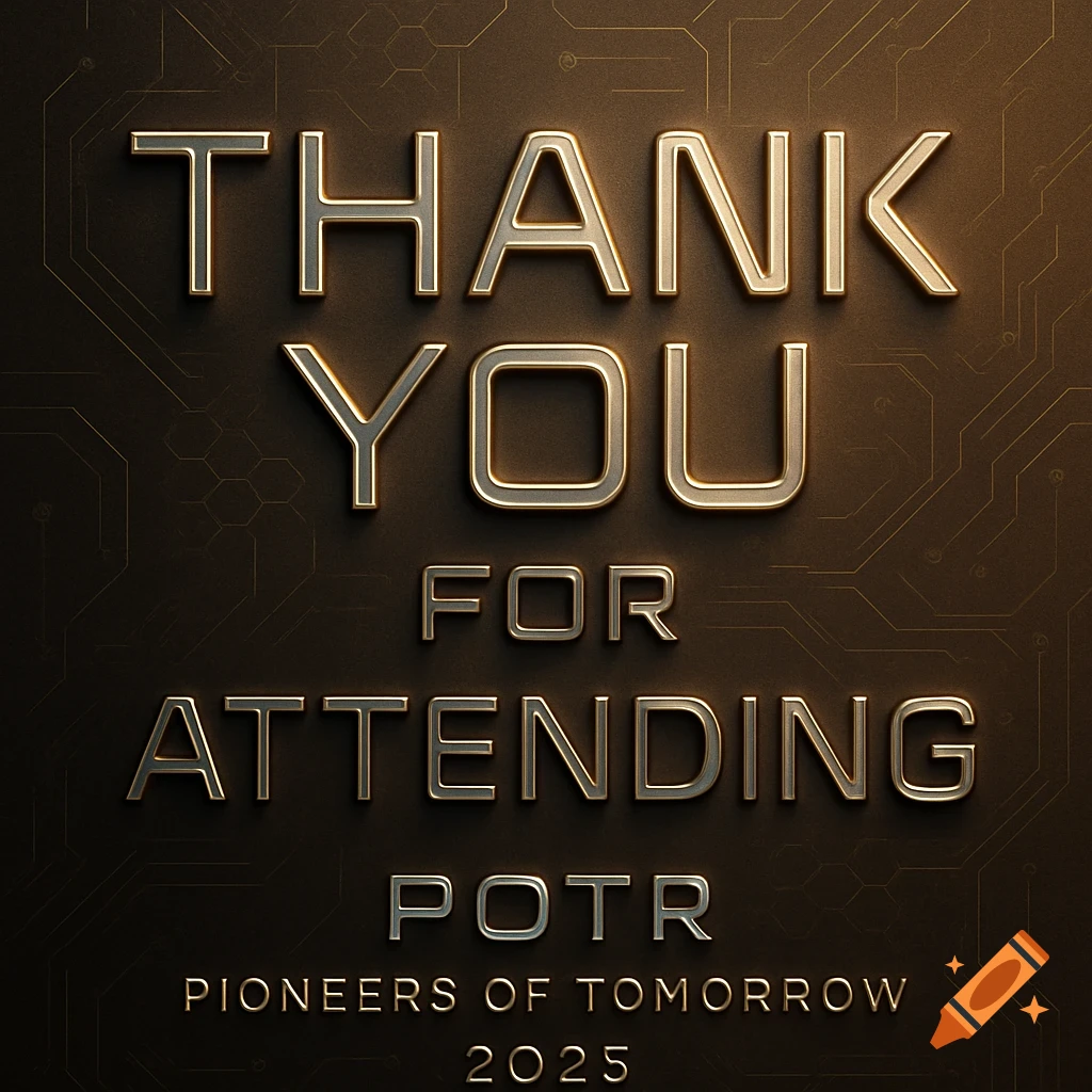 A metallic 3D text graphic saying "Thank You For Attending POTR Pioneers of Tomorrow 2025" on a dark, circuit board patterned background.