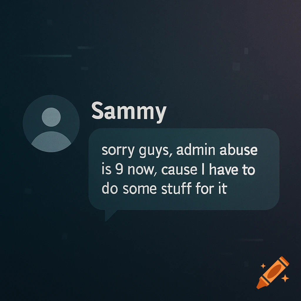 A dark-themed Discord-like chat screen shows a message from 'Sammy' stating 'sorry guys, admin abuse is 9 now, cause I have to do some stuff for it'.