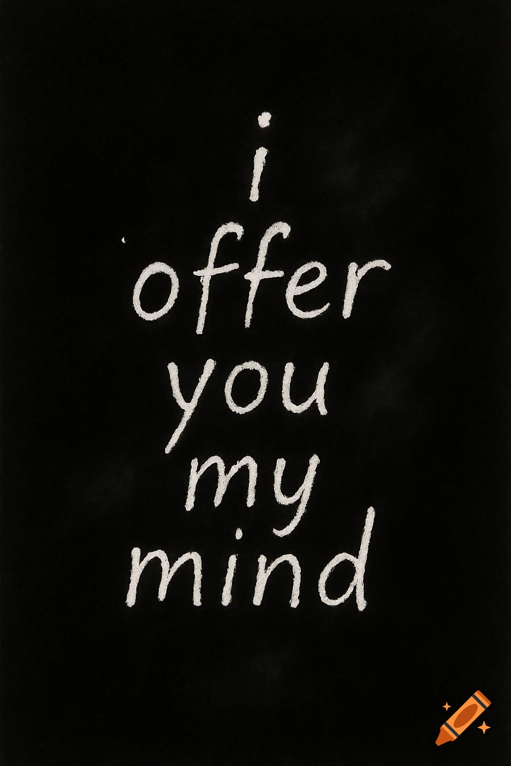 White handwritten text 'i offer you my mind' on a black background with subtle ink smudges.