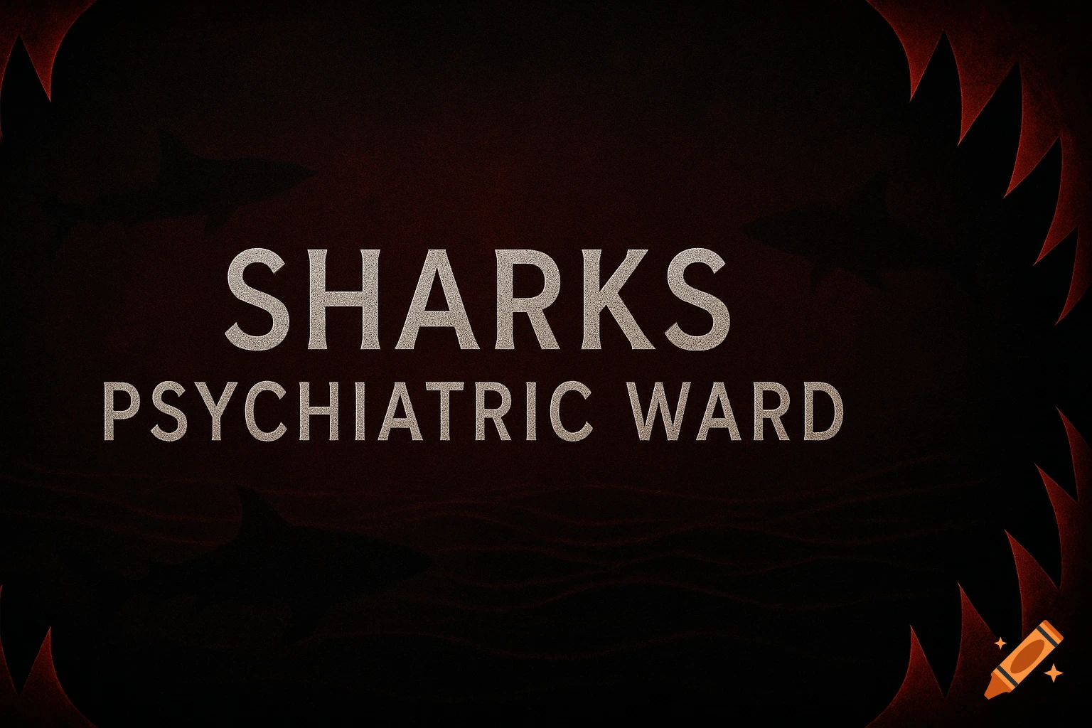 Dark red and black banner with 'SHARKS PSYCHIATRIC WARD' text, shadowy sharks, and jagged red borders.