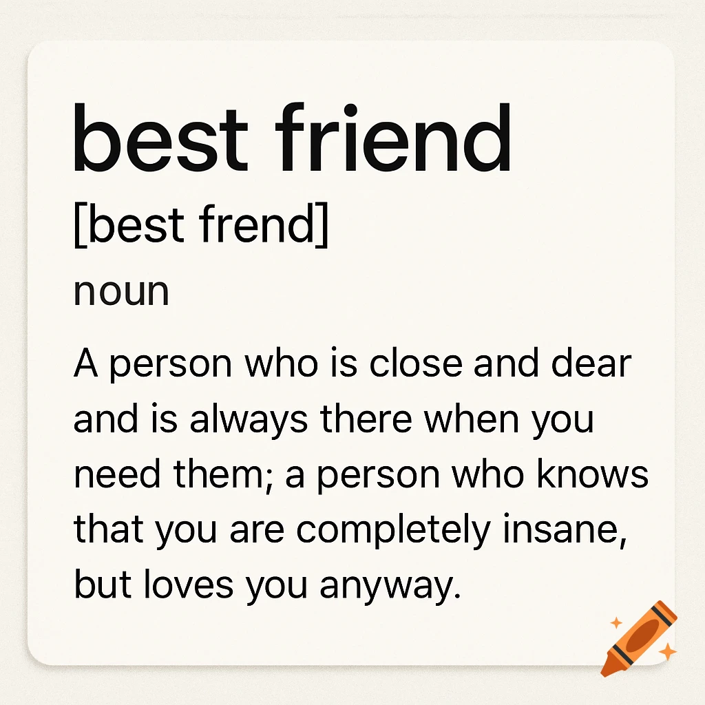 A minimalist dictionary definition of "best friend" on a light background. It defines a best friend as someone close and dear who loves you even if you're insane.