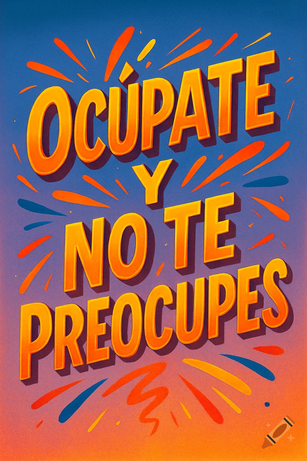 Bold, orange text against a blue and orange gradient background reads 'OCÚPATE Y NO TE PREOCUPES' (Get busy and don't worry).