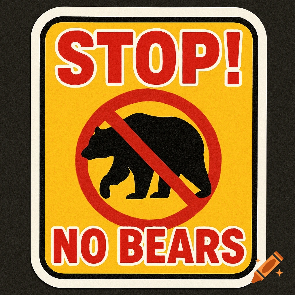 Yellow warning sign in sticker style with a black bear silhouette crossed out by a red circle, reading 'STOP! NO BEARS'.