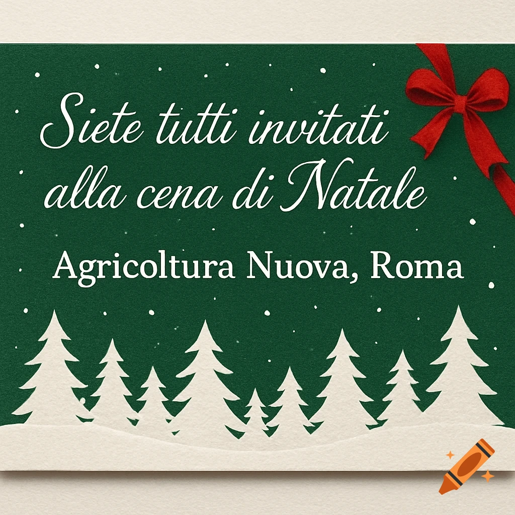 A green Christmas invitation card with white text "Siete tutti invitati alla cena di Natale Agricoltura Nuova, Roma", a red bow, and white pine trees in the snow.