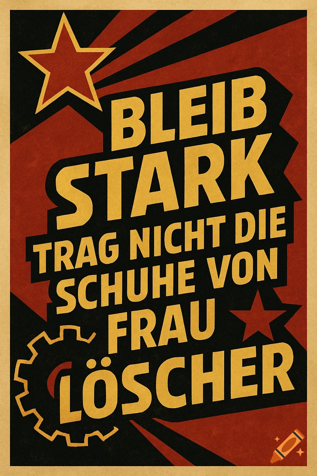 A Soviet-style propaganda poster in red, black, and gold with the German text 'Bleib stark, trag nicht die Schuhe von Frau Löscher'.